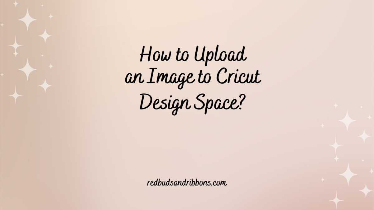 pink page saying How to Upload an Image to Cricut Design Space